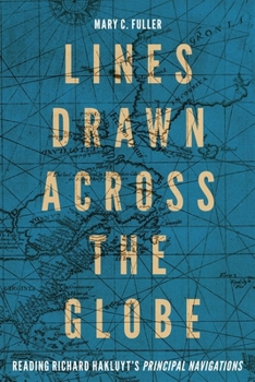 Lines Drawn Across the Globe: Reading Richard Hakluyt's "Principal Navigations"