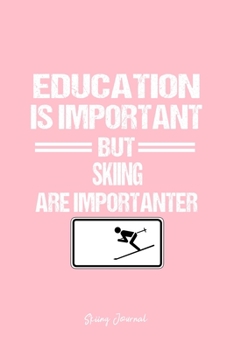 Skiing Journal: Downhill Skiing Snow Education Humor Funny Christmas Gift - Pink Ruled Lined Notebook - Diary, Writing, Notes, Gratitude, Goal Journal - 6x9 120 pages