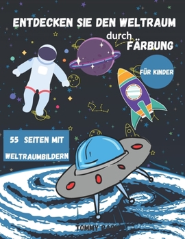 Paperback Entdecken Sie den Weltraum durch Färbung: Malbuch für Kinder / 3-5 jahre alt / 4-8 jahre alt / das Raumfahrt und das Raketenanatrieb /Perfekt Geschenk [German] Book