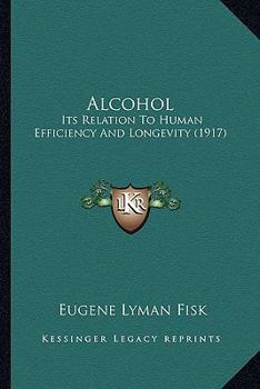 Paperback Alcohol: Its Relation To Human Efficiency And Longevity (1917) Book