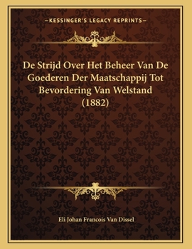 Paperback De Strijd Over Het Beheer Van De Goederen Der Maatschappij Tot Bevordering Van Welstand (1882) [Dutch] Book
