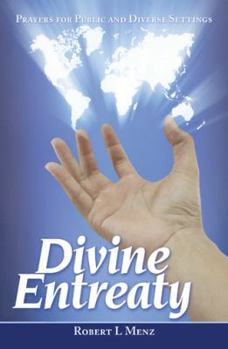 Paperback Divine Entreaty: Prayers for Public and Diverse Settings Book