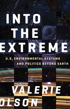 Paperback Into the Extreme: U.S. Environmental Systems and Politics Beyond Earth Book