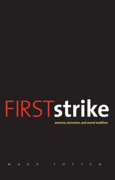 Hardcover First Strike: America, Terrorism, and Moral Tradition Book