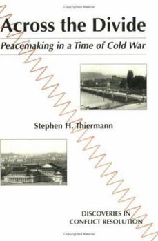Paperback Across the Divide: Peacemaking in a Time of Cold War Book
