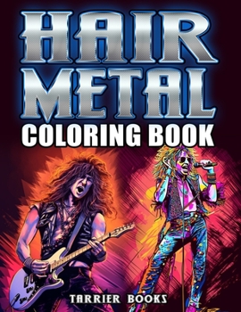 Hair Metal Coloring Book: Relive the 80's and 90's with this rocking coloring book!