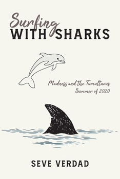 Paperback Surfing with Sharks: Madness and the Tumultuous Summer of 2020 Book