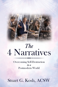 Paperback The 4 Narratives: Overcoming Self-Destruction in a Postmodern World Book