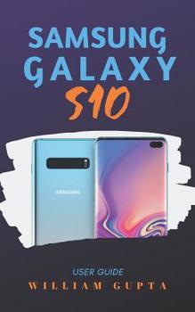 Paperback Samsung Galaxy S10 User Guide: Complete Step-by-Step Guide to master the new Samsung Galaxy S10 Book