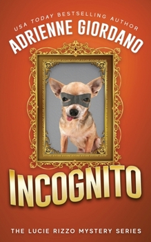 Incognito - Book #7 of the Lucie Rizzo Mystery