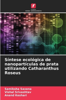 Paperback Síntese ecológica de nanopartículas de prata utilizando Catharanthus Roseus [Portuguese] Book