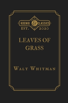 Leaves of Grass by Walt Whitman: Koenig Premium Classics