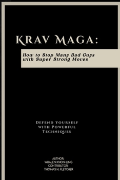 Krav Maga: How to Stop Many Bad Guys with Super Strong Moves: Defend Yourself with Powerful Techniques (Foundations of Martial Arts: A Journey through Kung Fu)
