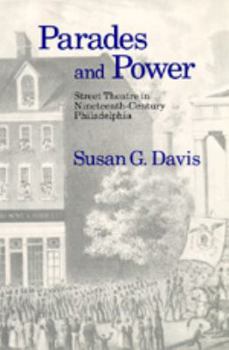 Paperback Parades and Power: Street Theatre in Nineteenth-Century Philadelphia Book