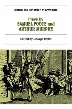 Paperback Plays by Samuel Foote and Arthur Murphy: The Minor, the Nabob, the Citizen, Three Weeks After Marriage, Know Your Own Mind Book
