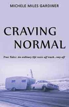 Paperback Craving Normal: An Ordinary Life Veers Off Track...Way OFF Book