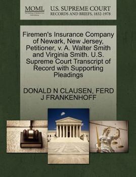 Firemen's Insurance Company of Newark, New Jersey, Petitioner, v. A. Walter Smith and Virginia Smith. U.S. Supreme Court Transcript of Record with Supporting Pleadings