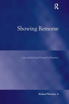 Hardcover Showing Remorse: Law and the Social Control of Emotion Book