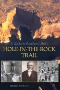 Paperback A Guide to Southern Utah's Hole-In-The-Rock Trail Book