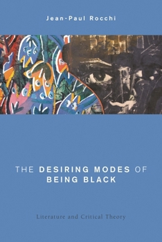Hardcover The Desiring Modes of Being Black: Literature and Critical Theory Book