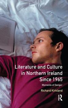 Hardcover Literature and Culture in Northern Ireland Since 1965: Moments of Danger Book