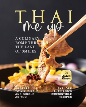 Paperback Thai Me Up: A Culinary Romp Through the Land of Smiles Book