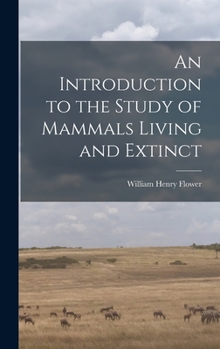 Hardcover An Introduction to the Study of Mammals Living and Extinct Book