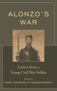 Hardcover Alonzo's War: Letters from a Young Civil War Soldier Book