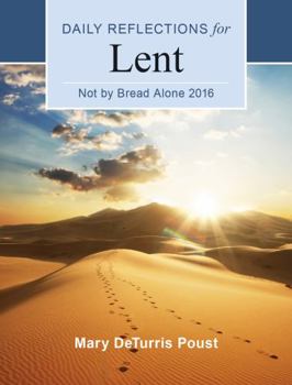 Paperback Not by Bread Alone: Daily Reflections for Lent 2016 Book