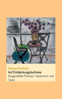 Hardcover Auf Entdeckungslaufreise: Ausgewählte Themen, Teezimmer und Texte [German] Book