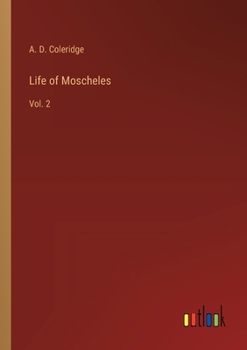 Paperback Life of Moscheles: Vol. 2 Book