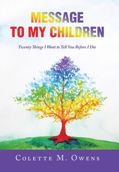 Hardcover Message to My Children: Twenty Things I Want to Tell You Before I Die Book
