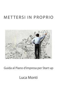 Paperback Mettersi in proprio: Guida al Piano d'impresa per Start up [Italian] Book
