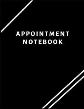 Paperback Appointment Notebook: Schedule Notebook for your big or small business, Nail Salons, Spas, Hair Stylist, Beauty & Massage Businesses with Ti Book