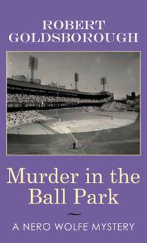 Murder in the Ball Park: A Nero Wolfe Mystery - Book #9 of the Rex Stout's Nero Wolfe Mysteries