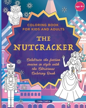 Paperback The Nutcracker - Coloring Book for Kids and Adults Book