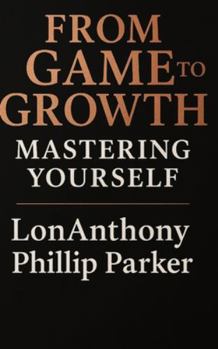 Paperback From Game to Growth: Mastering Yourself Book