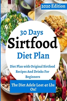 Paperback 30-Day Sirtfood Diet Plan: Diet Plan with Original Sirefood Recipes and Drinks for Beginners Book