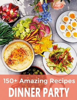 Paperback 150+ Amazing Recipes Dinner Party Book