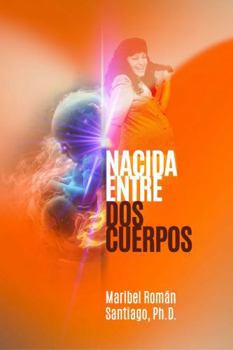 Nacida Entre Dos Cuerpos: La verdad que rompió el silencio (Spanish Edition)
