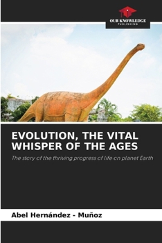 Evolution, the Vital Whisper of the Ages