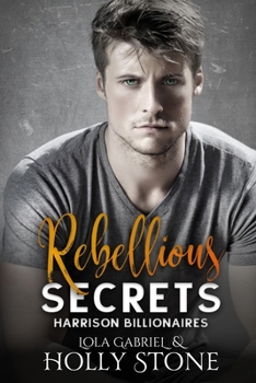 Rebellious Secrets - Book #1 of the Harrison Billionaires