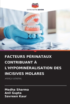 Facteurs Périnataux Contribuant À l'Hypominéralisation Des Incisives Molares (French Edition)