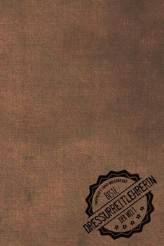 Geprüft und Bestätigt beste Dressurreitlehrerin der Welt: Notizbuch für die Trainerin / Lehrerin von Dressurreiten  Geschenkidee | Geschenke | Geschenk (German Edition)