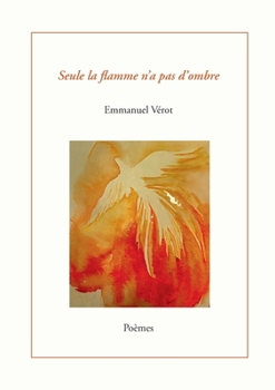 Paperback Seule la flamme n'a pas d'ombre [French] Book