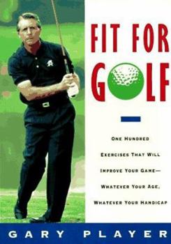 Paperback Fit for Golf: One Hundred Exercises That Will Improve Your Game Whatever Your Age, Whatever... Book