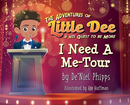 Hardcover The Adventures of Little Dee & His Quest To Be More: I Need A Me-Tour Book