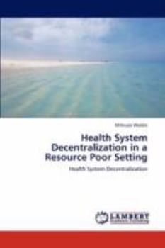 Paperback Health System Decentralization in a Resource Poor Setting Book