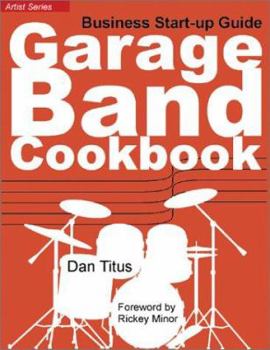 Paperback Garage Band Cookbook: Business Start-Up Guide Book