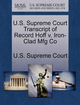 Paperback U.S. Supreme Court Transcript of Record Hoff V. Iron-Clad Mfg Co Book